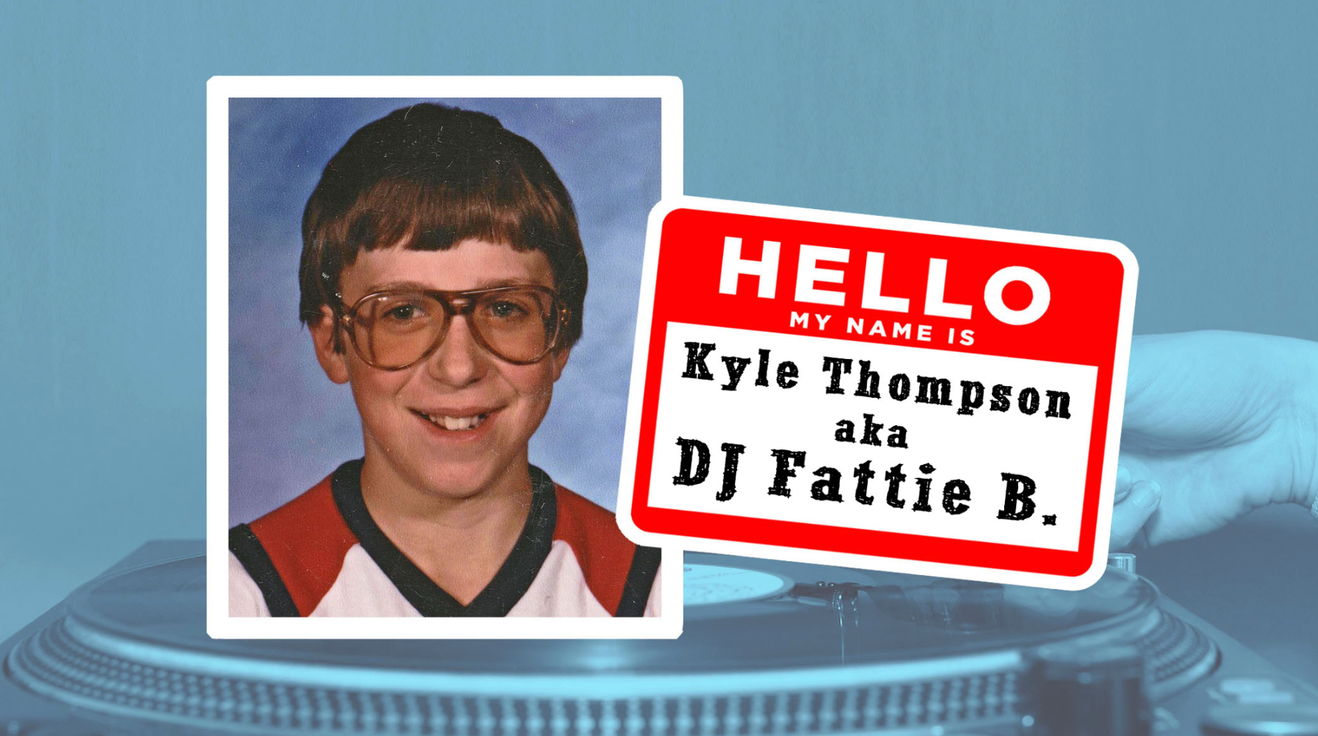 Kyle Thompson aka DJ Fattie B - childhood photo with Hello My Name Is nametag